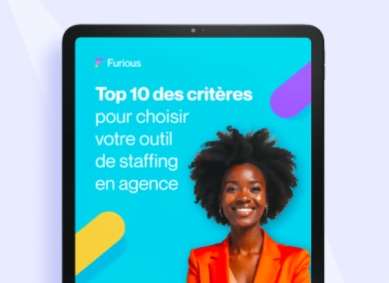 Top 10 des critères pour choisir votre outil de staffing en agence​